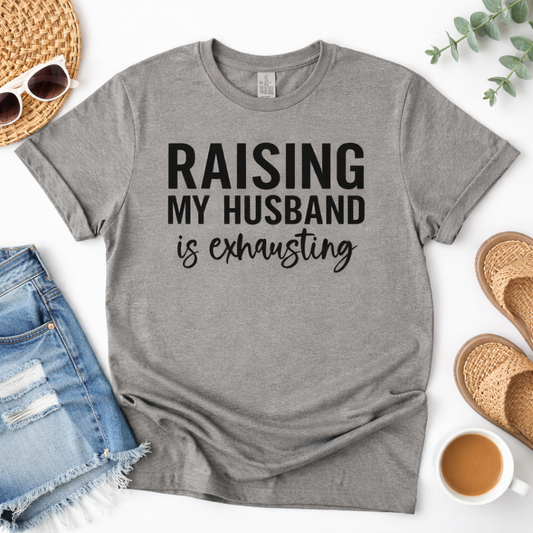 Raising My Husband Tee 😂